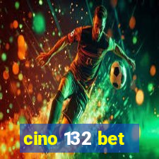 cino 132 bet